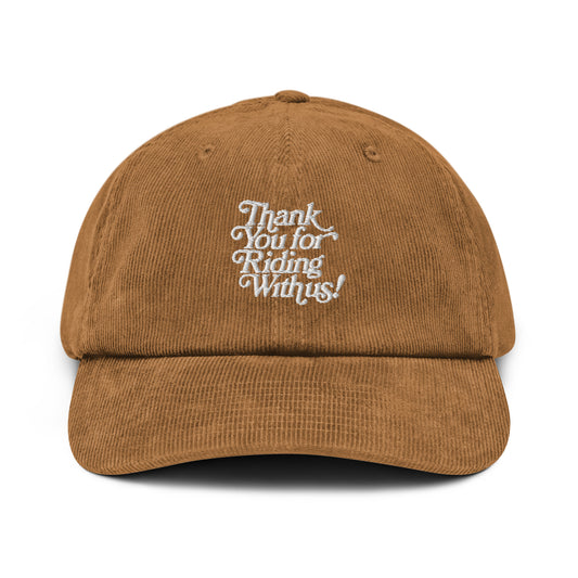 Thank You For Riding With Us! Embroidered Corduroy Cap Tan